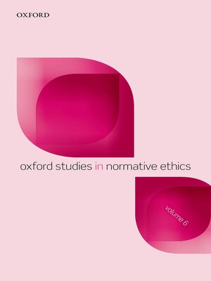 cover image of Oxford Studies in Normative Ethics, Volume 6